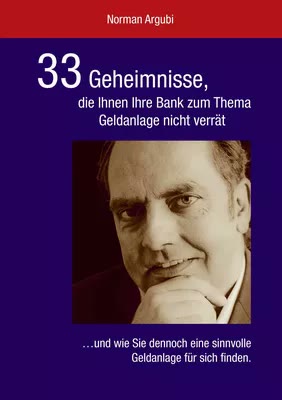 Buchcover 33 Geheimnisse, die Ihnen Ihre Bank zum Thema Geldanlage nicht verrät von Norman Argubi