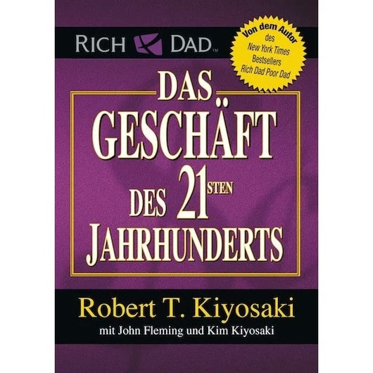 Buchcover Das Geschäft des 21. Jahrhunderts von Robert T. Kiyosaki, John Fleming und Kim Kiyosaki
